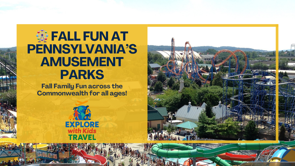 🎡 Fall Family Fun at Pennsylvania’s Amusement&nbsp;Parks